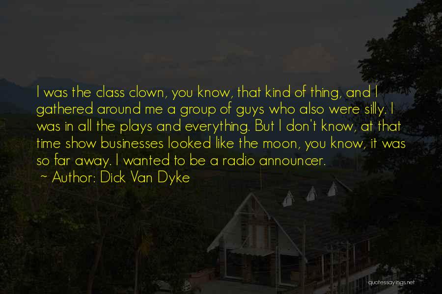 It The Clown Quotes By Dick Van Dyke
