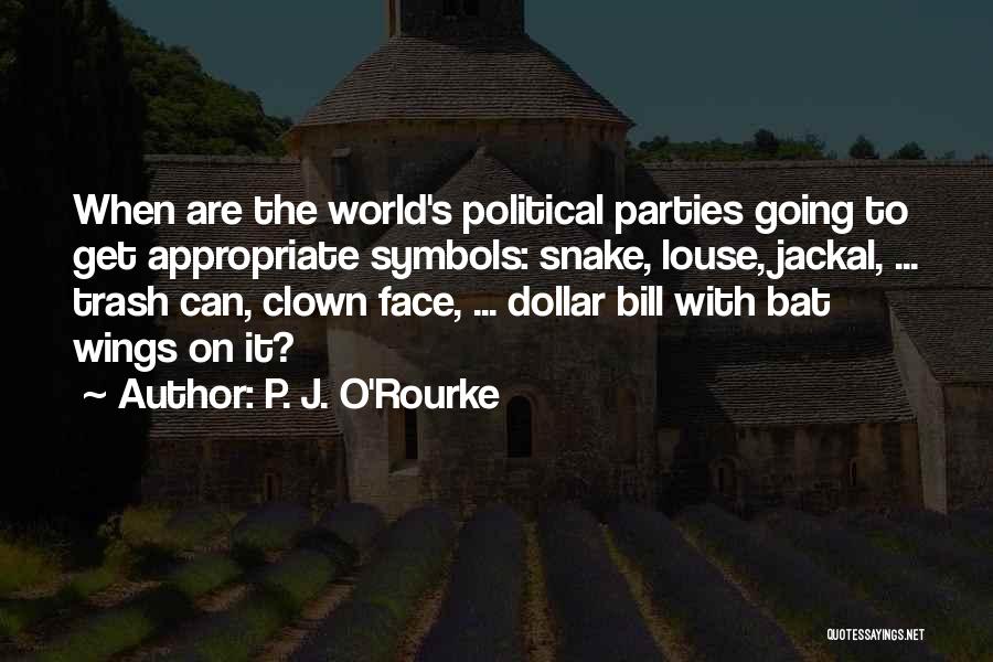 It The Clown Quotes By P. J. O'Rourke