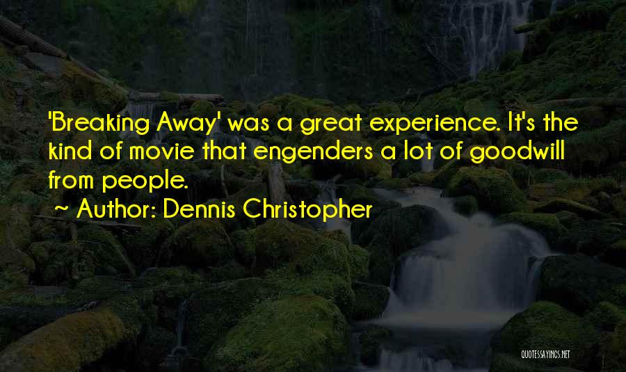 It Was A Great Experience Quotes By Dennis Christopher