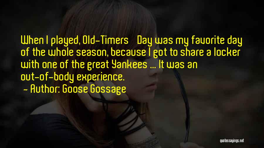 It Was A Great Experience Quotes By Goose Gossage