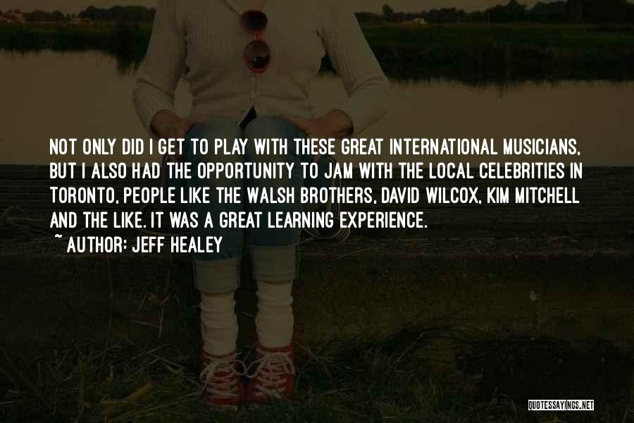 It Was A Great Experience Quotes By Jeff Healey
