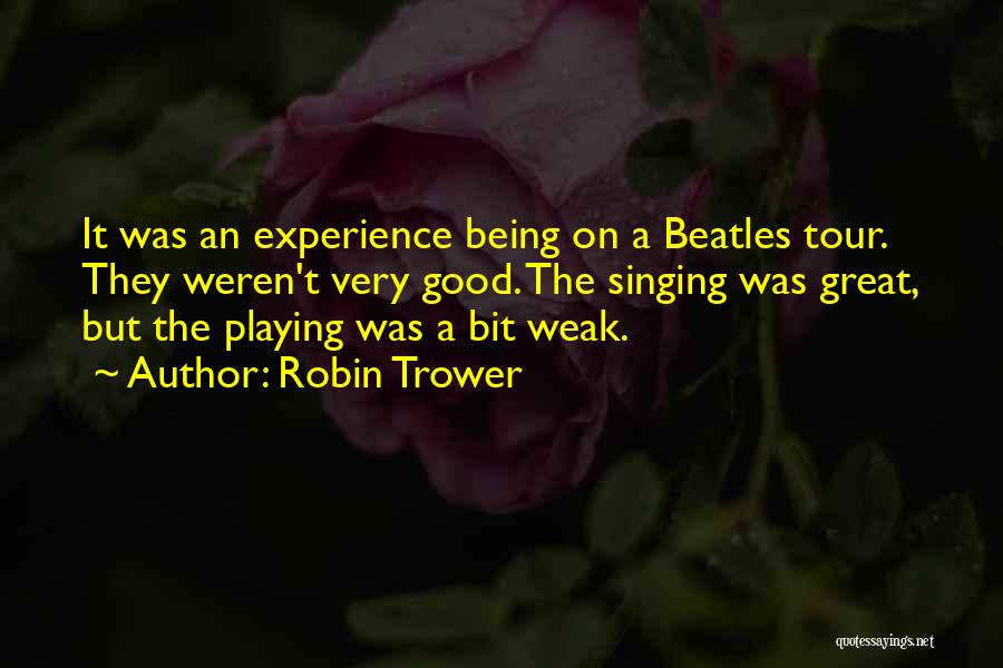 It Was A Great Experience Quotes By Robin Trower