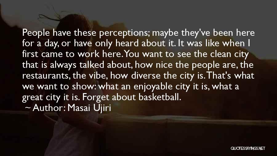 It Was A Nice Day Quotes By Masai Ujiri