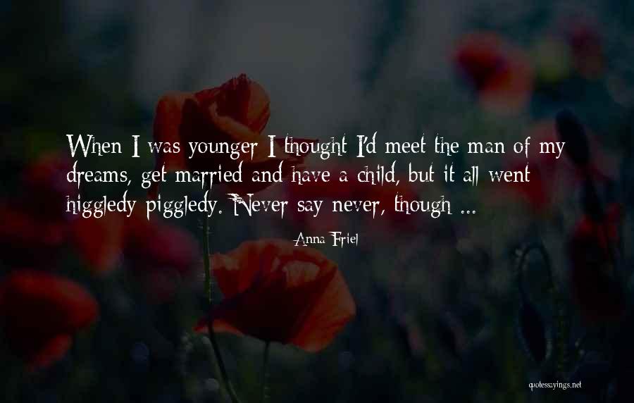 It Was All A Dream Quotes By Anna Friel It Was All A Dream Quotes By Anna Friel