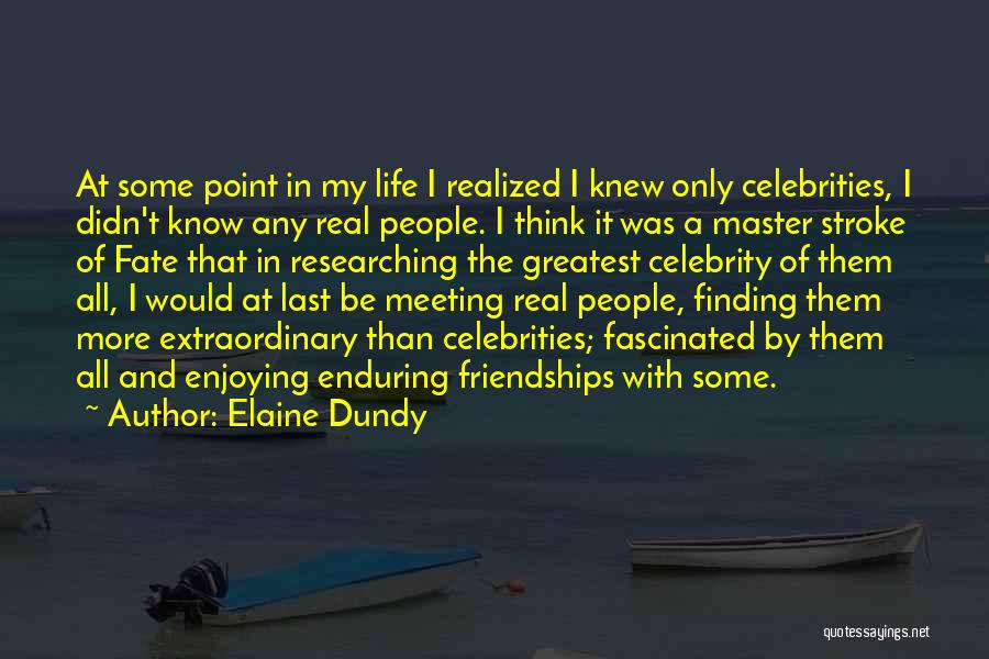 It Was Fate Meeting You Quotes By Elaine Dundy