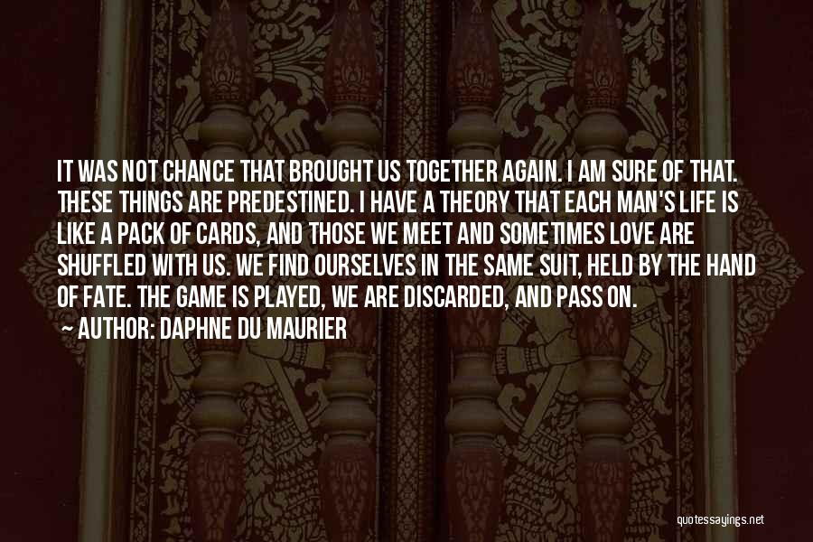 It Was Fate That Brought Us Together Quotes By Daphne Du Maurier