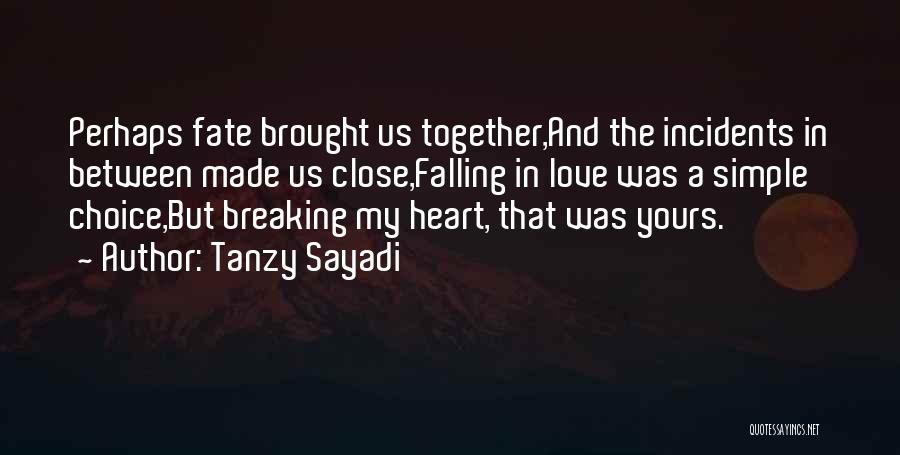 It Was Fate That Brought Us Together Quotes By Tanzy Sayadi