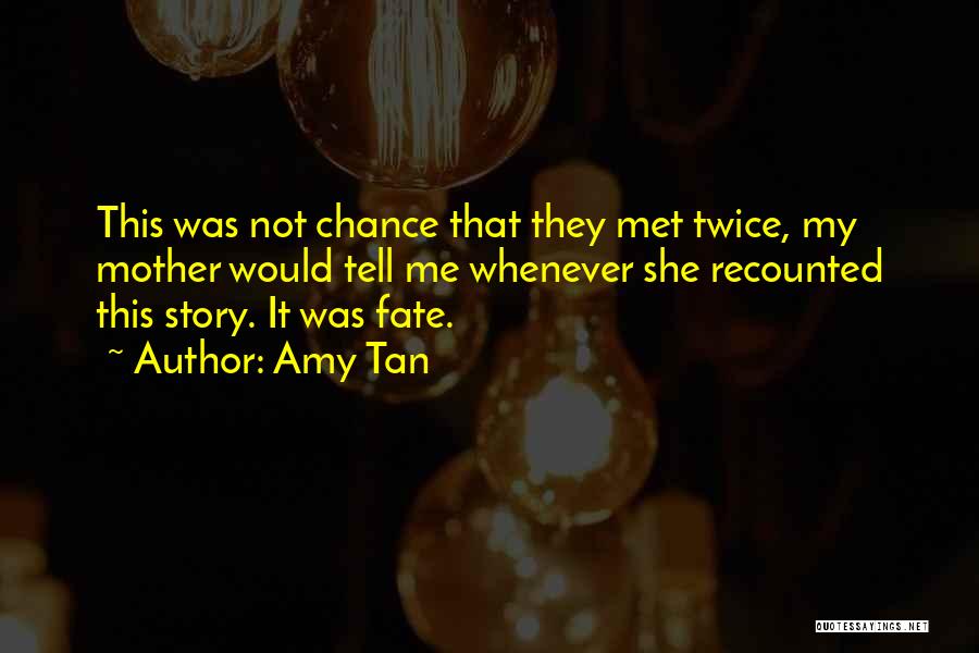 It Was Fate That We Met Quotes By Amy Tan