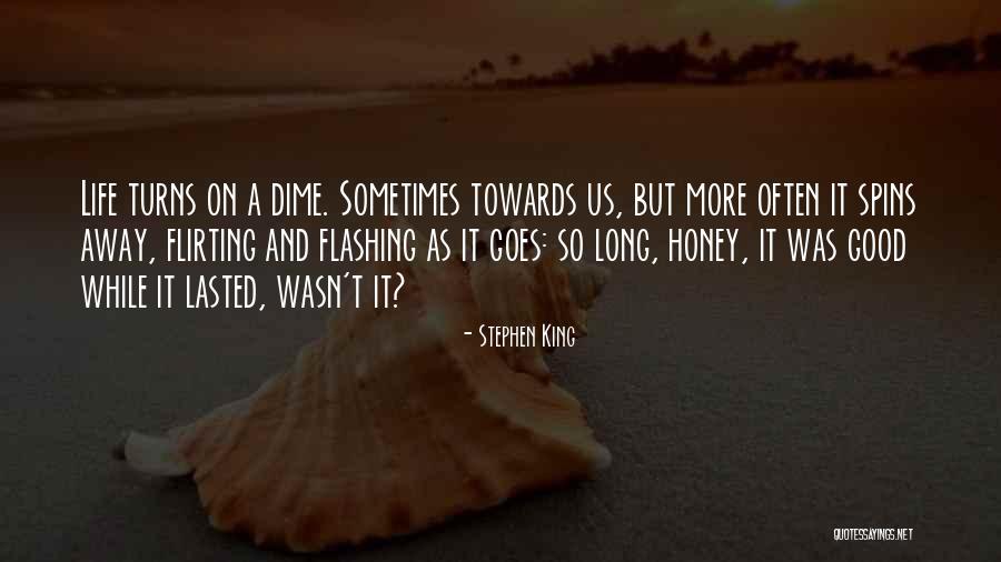 It Was Good While It Lasted Quotes By Stephen King It Was Good While It Lasted Quotes By Stephen King