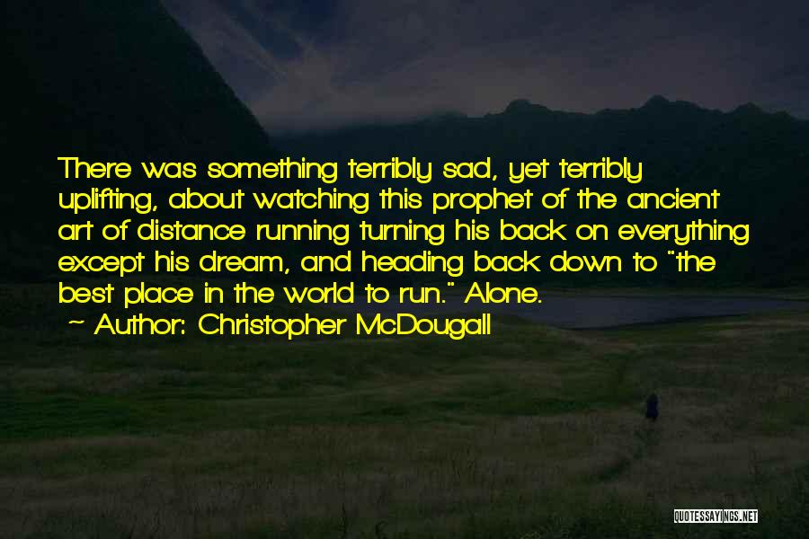 It Was Just A Dream Sad Quotes By Christopher McDougall