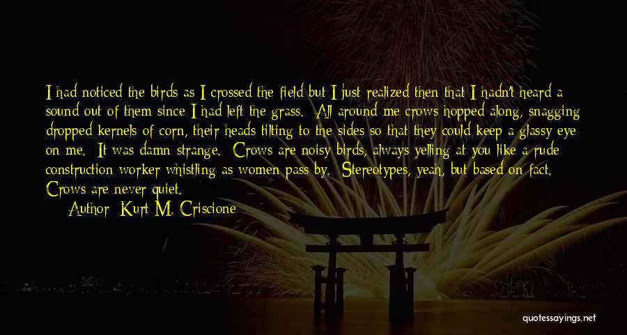 It Was Me All Along Quotes By Kurt M. Criscione