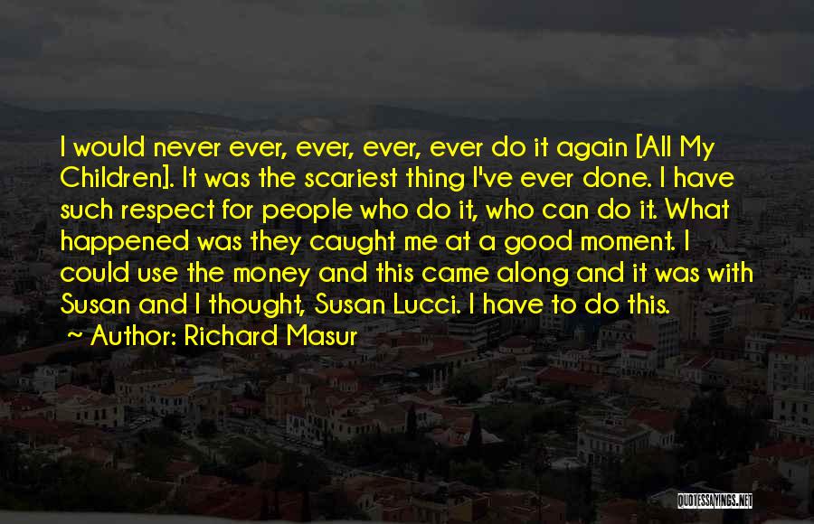 It Was Me All Along Quotes By Richard Masur