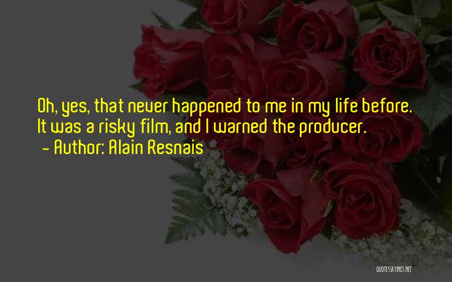 It Was Never Me Quotes By Alain Resnais