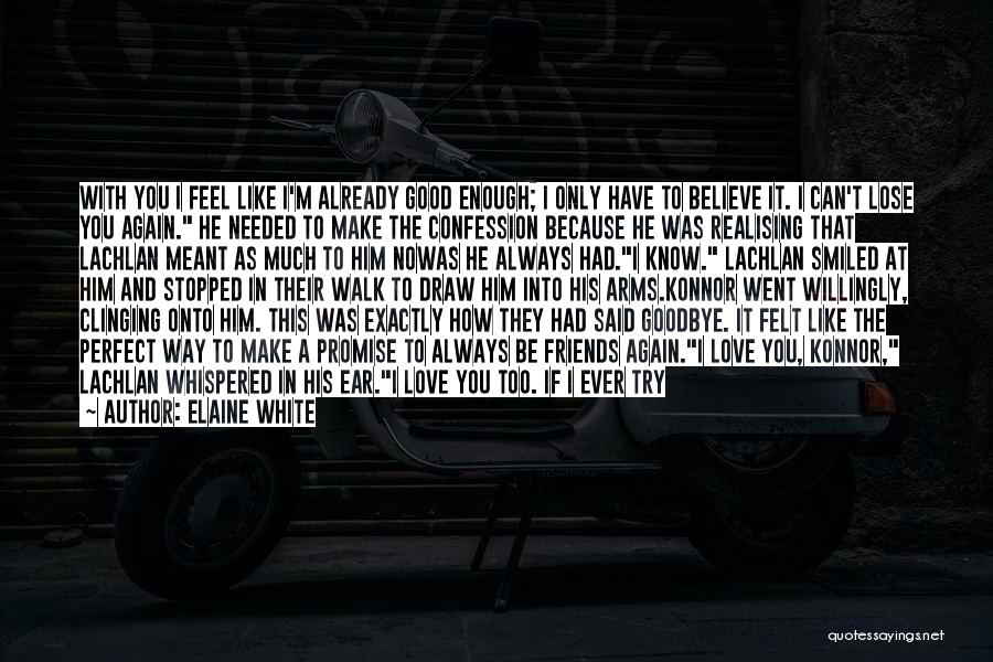It Was Never Meant To Be Quotes By Elaine White It Was Never Meant To Be Quotes By Elaine White