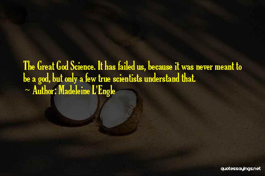 It Was Never Meant To Be Quotes By Madeleine L'Engle It Was Never Meant To Be Quotes By Madeleine L'Engle