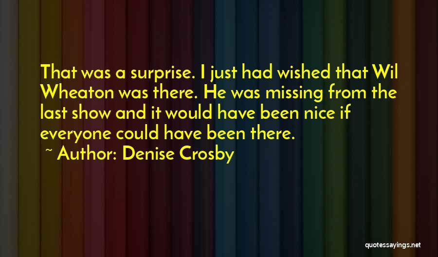 It Was Nice Quotes By Denise Crosby