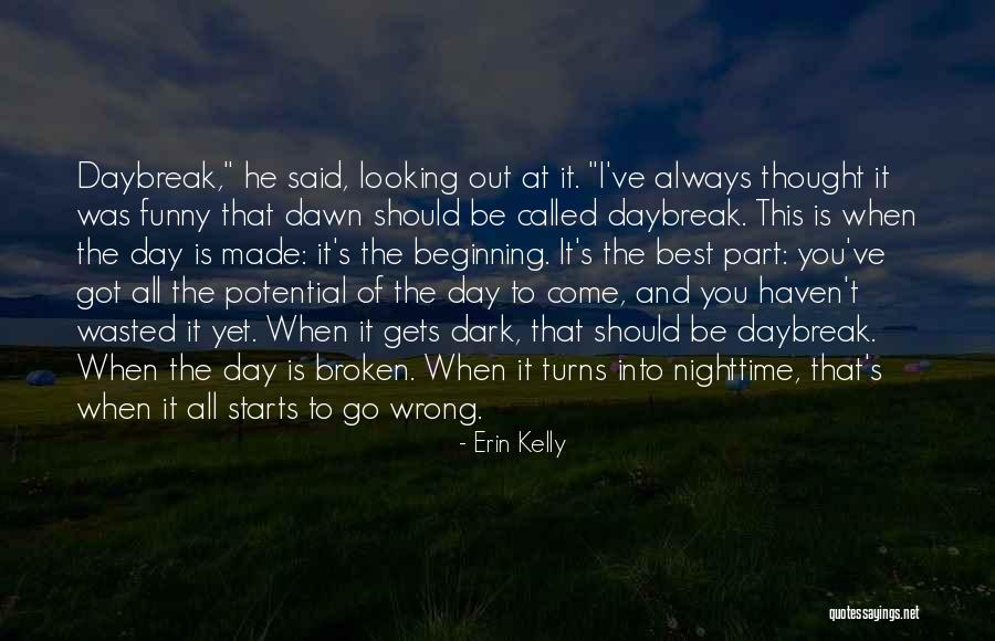 It Was The Best Day Quotes By Erin Kelly It Was The Best Day Quotes By Erin Kelly
