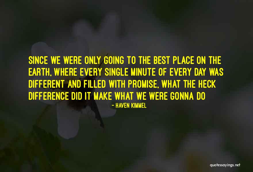 It Was The Best Day Quotes By Haven Kimmel It Was The Best Day Quotes By Haven Kimmel