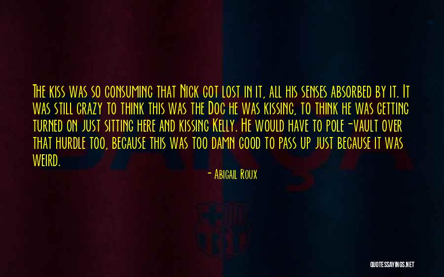 It Was Too Damn Good Quotes By Abigail Roux It Was Too Damn Good Quotes By Abigail Roux