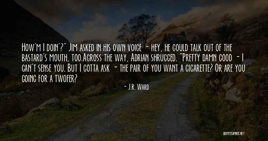 It Was Too Damn Good Quotes By J.R. Ward It Was Too Damn Good Quotes By J.R. Ward