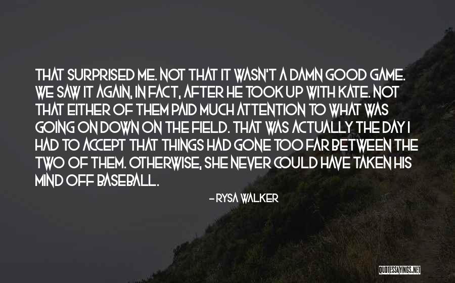 It Was Too Damn Good Quotes By Rysa Walker It Was Too Damn Good Quotes By Rysa Walker