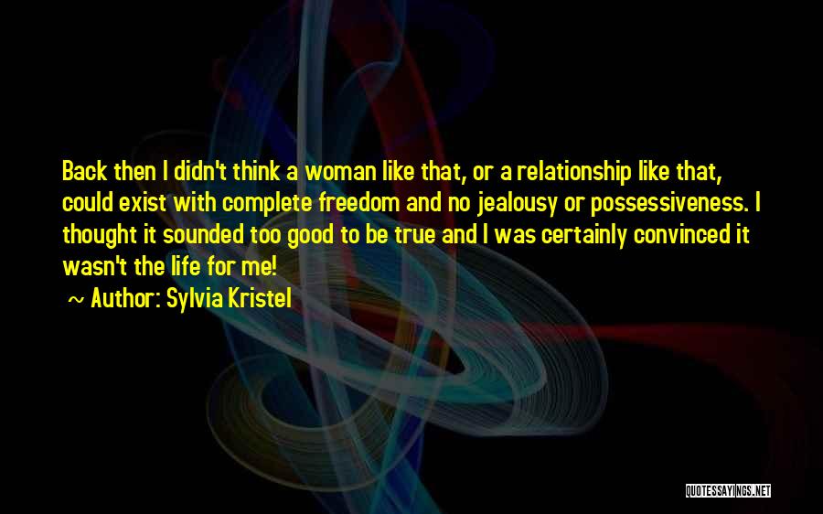 It Was Too Good To Be True Quotes By Sylvia Kristel