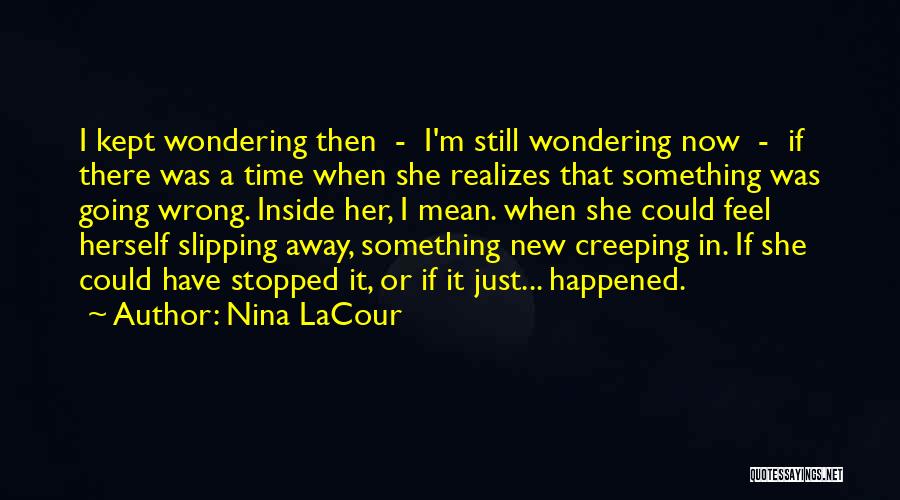 It Was Wrong Quotes By Nina LaCour