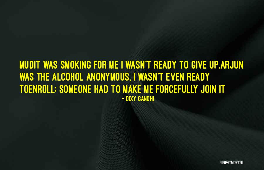 It Wasn Me Quotes By Dixy Gandhi It Wasn Me Quotes By Dixy Gandhi