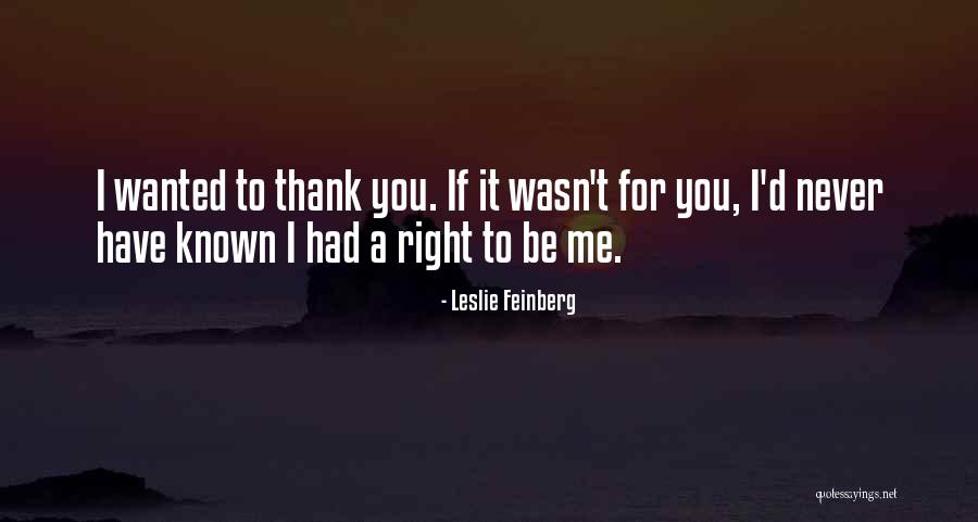 It Wasn Me Quotes By Leslie Feinberg It Wasn Me Quotes By Leslie Feinberg