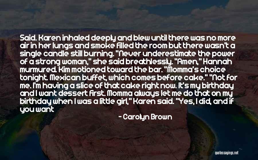 It Wasn't My Choice Quotes By Carolyn Brown It Wasn't My Choice Quotes By Carolyn Brown