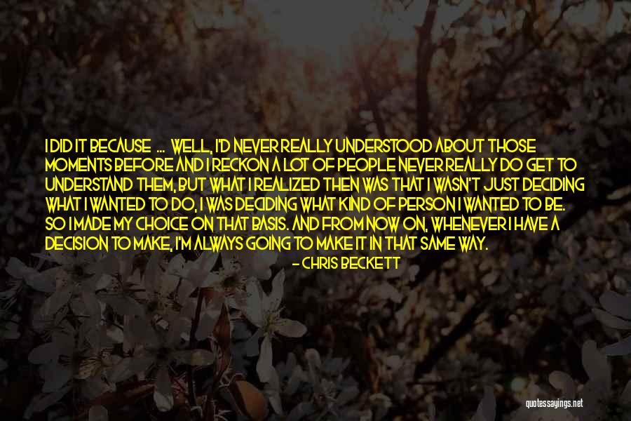 It Wasn't My Choice Quotes By Chris Beckett It Wasn't My Choice Quotes By Chris Beckett