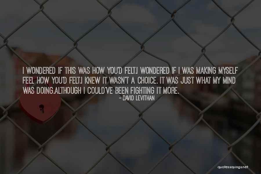 It Wasn't My Choice Quotes By David Levithan It Wasn't My Choice Quotes By David Levithan