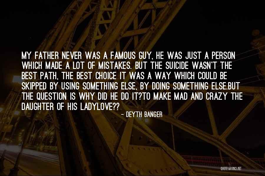 It Wasn't My Choice Quotes By Deyth Banger It Wasn't My Choice Quotes By Deyth Banger