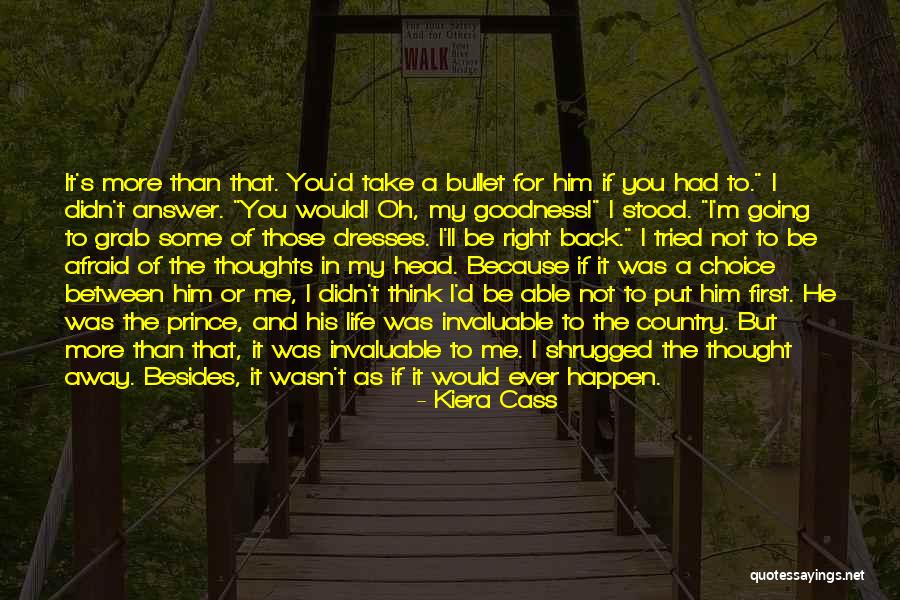 It Wasn't My Choice Quotes By Kiera Cass It Wasn't My Choice Quotes By Kiera Cass