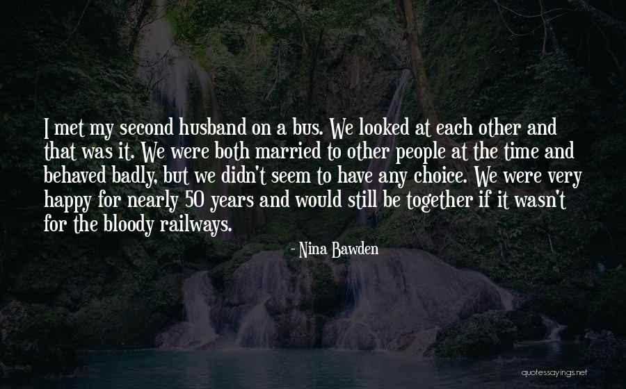 It Wasn't My Choice Quotes By Nina Bawden It Wasn't My Choice Quotes By Nina Bawden