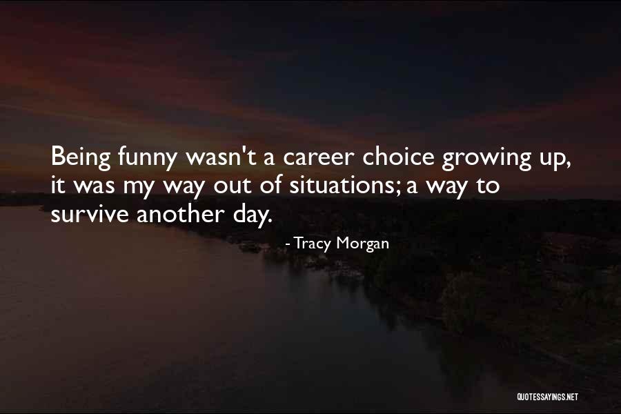 It Wasn't My Choice Quotes By Tracy Morgan It Wasn't My Choice Quotes By Tracy Morgan