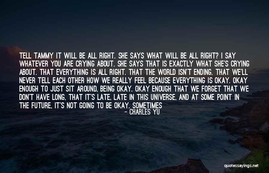 It Will All Be Okay Quotes By Charles Yu