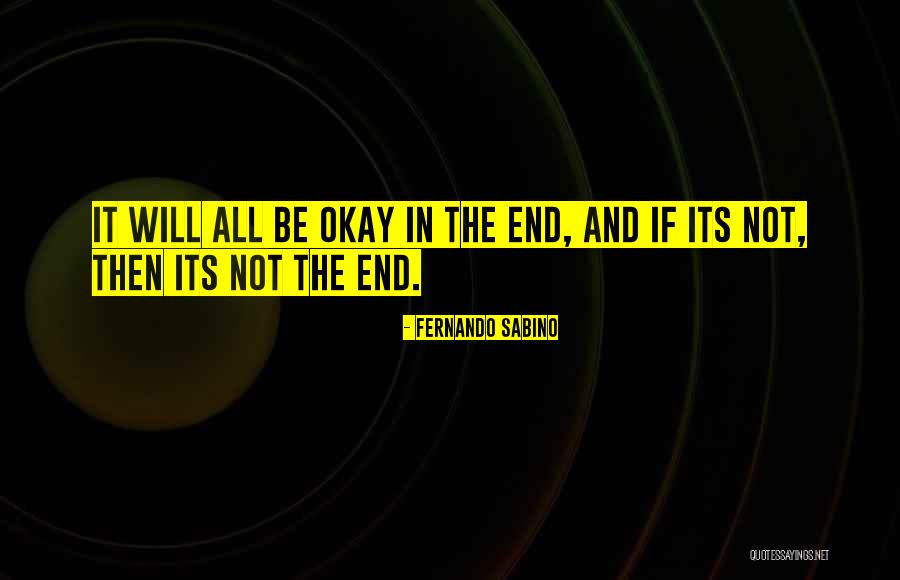 It Will All Be Okay Quotes By Fernando Sabino