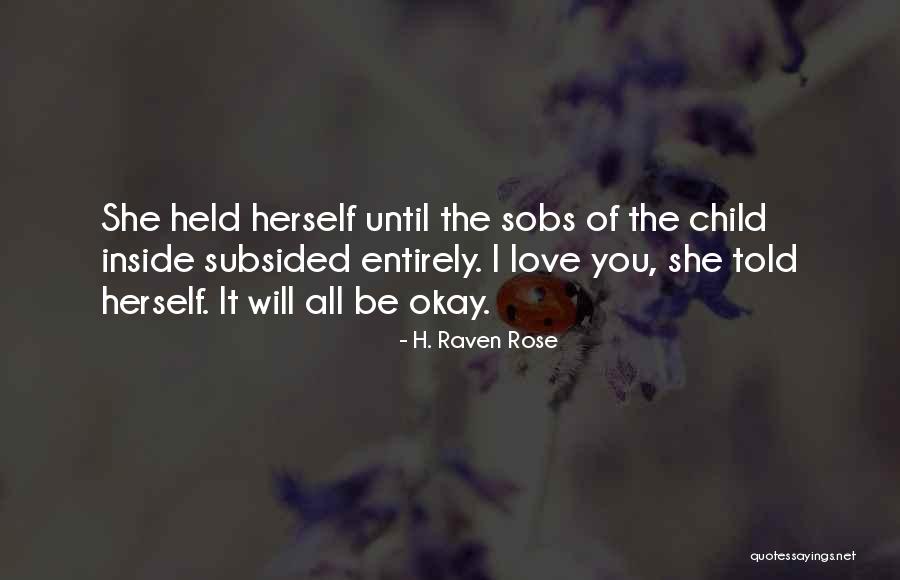 It Will All Be Okay Quotes By H. Raven Rose