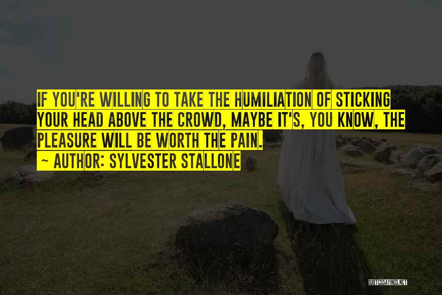 It Will Be Worth It Quotes By Sylvester Stallone