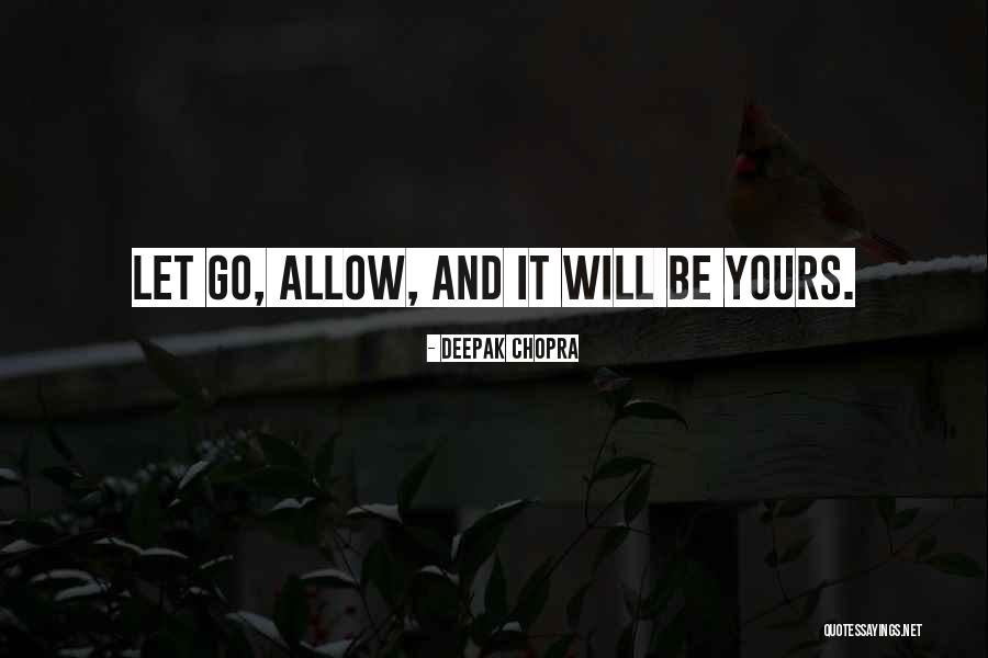 It Will Be Yours Quotes By Deepak Chopra It Will Be Yours Quotes By Deepak Chopra