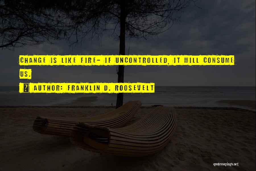 It Will Change Quotes By Franklin D. Roosevelt