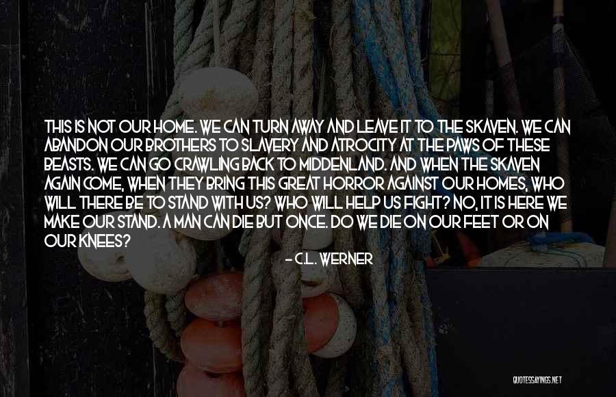It Will Come Back Quotes By C.L. Werner It Will Come Back Quotes By C.L. Werner