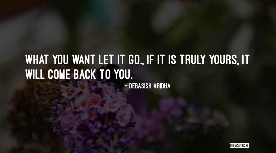 It Will Come Back Quotes By Debasish Mridha