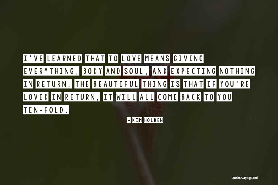 It Will Come Back Quotes By Kim Holden It Will Come Back Quotes By Kim Holden