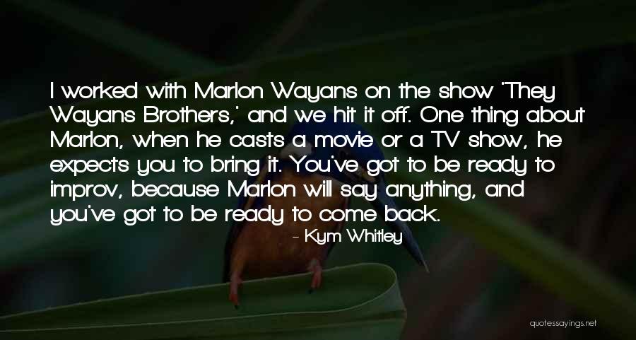 It Will Come Back Quotes By Kym Whitley It Will Come Back Quotes By Kym Whitley