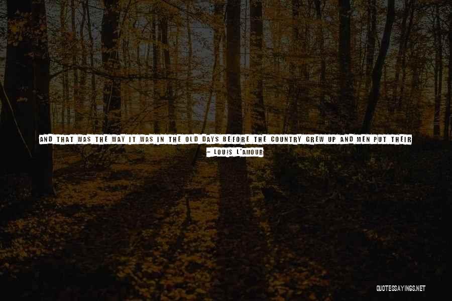 It Will Come Back Quotes By Louis L'Amour It Will Come Back Quotes By Louis L'Amour