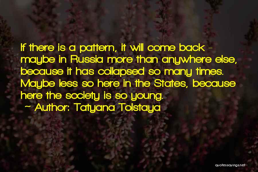 It Will Come Back Quotes By Tatyana Tolstaya