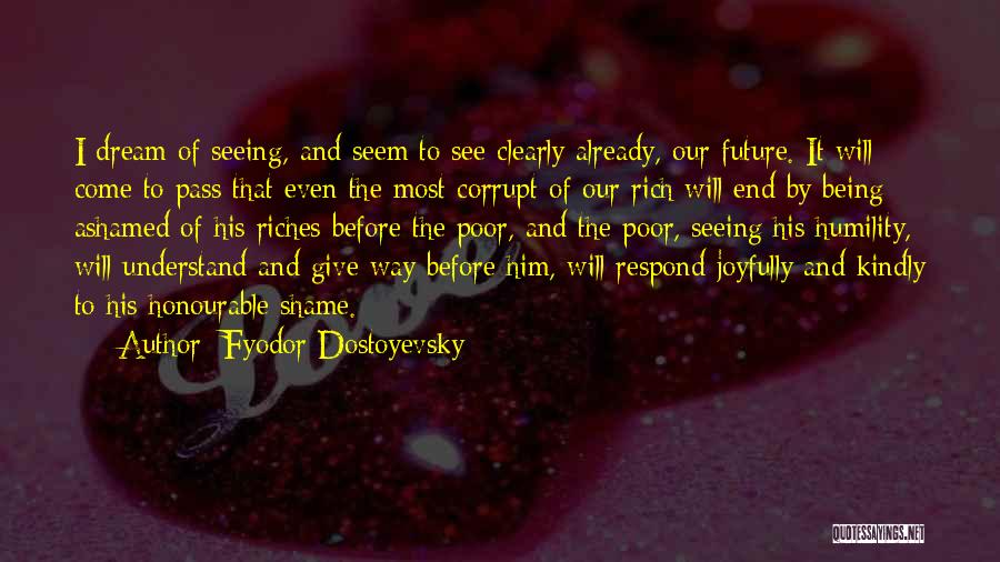 It Will Come To Pass Quotes By Fyodor Dostoyevsky