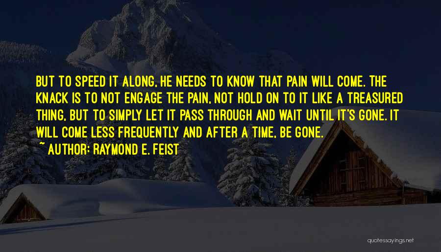 It Will Come To Pass Quotes By Raymond E. Feist